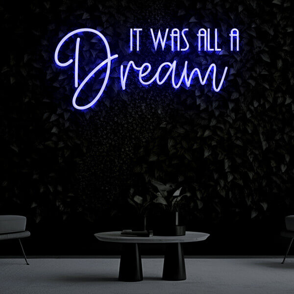 "It was all a dream" Neon Sign