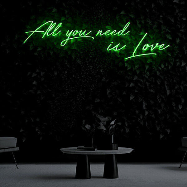 "All you need is Love" Neon Sign