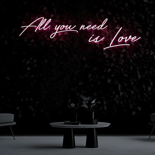 "All you need is Love" Neon Sign