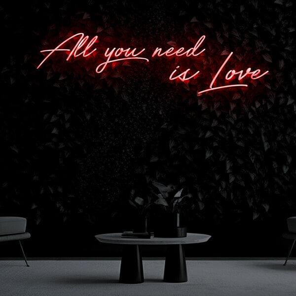 "All you need is Love" Neon Sign