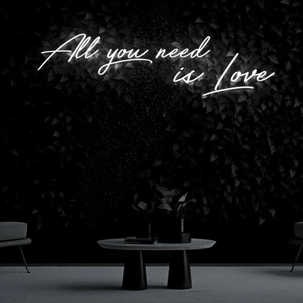 "All you need is Love" Neon Sign