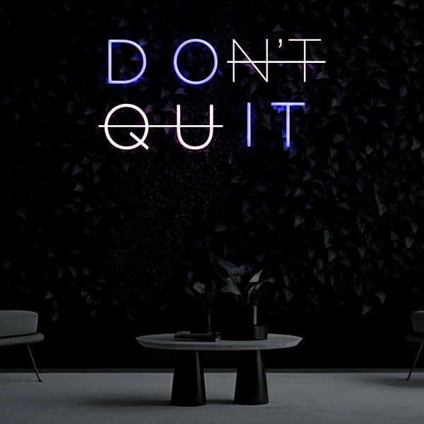 "DON'T QUIT" Neon Sign