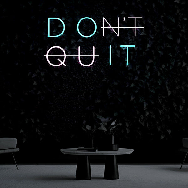 "DON'T QUIT" Neon Sign