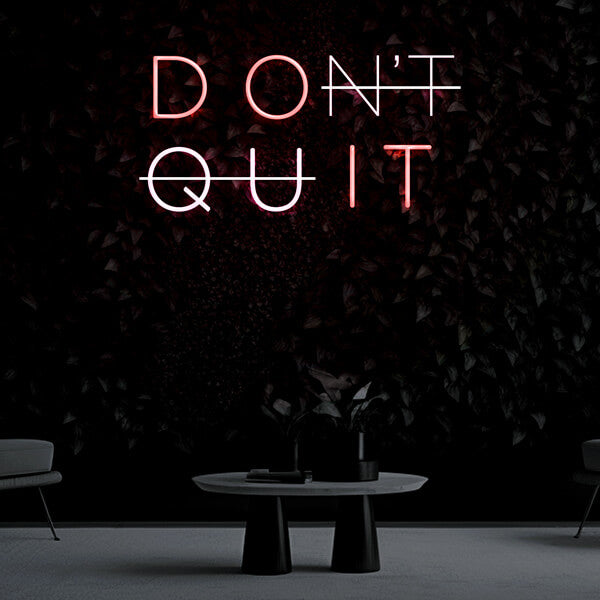 "DON'T QUIT" Neon Sign