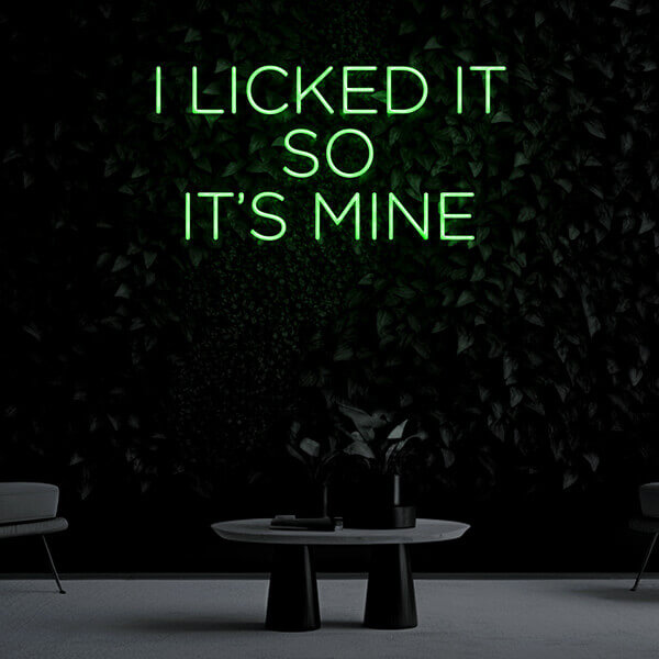 "I LICKED SO IT'S MINE" Neon Sign