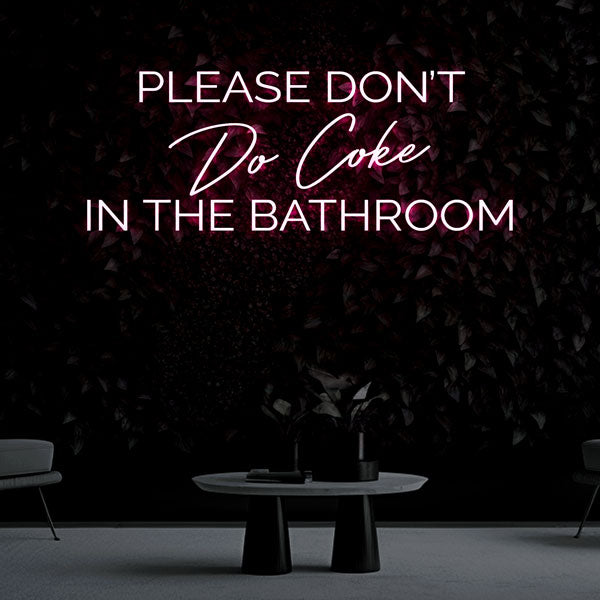 "PLEASE DON'T DO COKE IN THE BATHROOM" Neon Sign