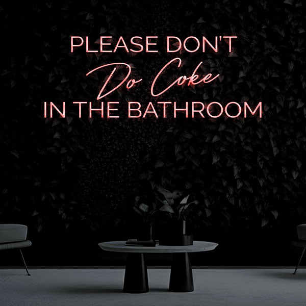 "PLEASE DON'T DO COKE IN THE BATHROOM" Neon Sign