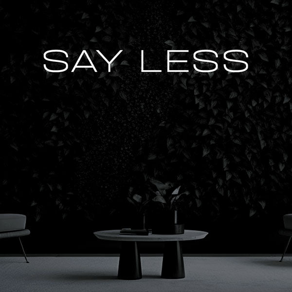 "SAY LESS" Neon Sign