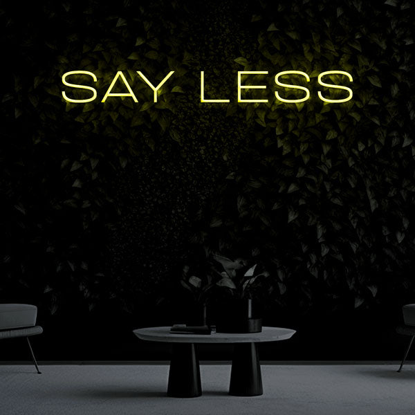 "SAY LESS" Neon Sign