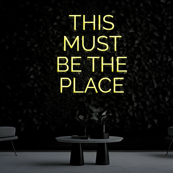 "THIS MUST BE THE PLACE" Neon Sign