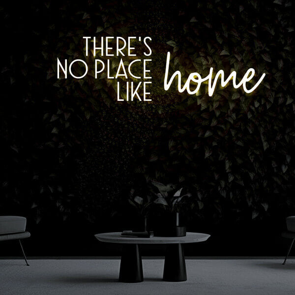 "There's no place like home" Neon Sign