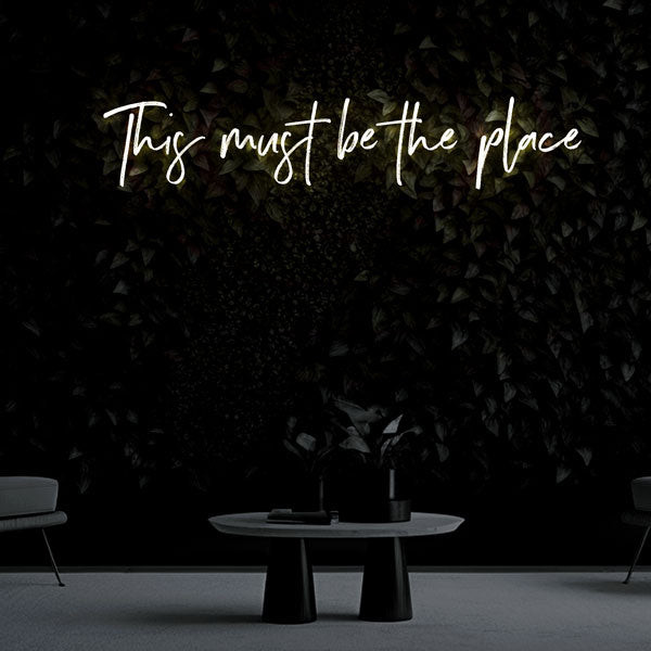 "This must be the place" Neon Sign