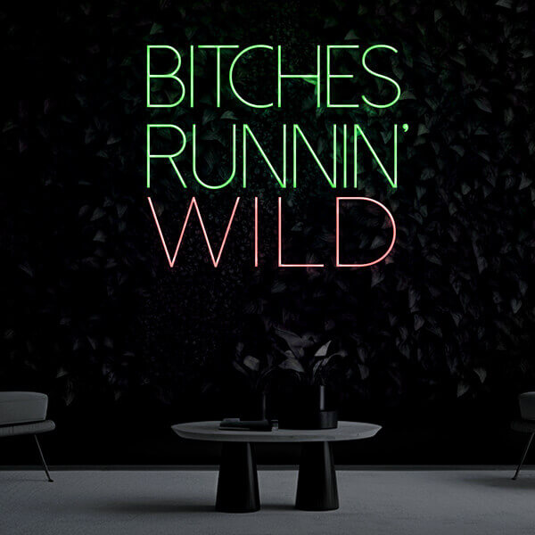 "Bitches Running Wild" Neon Sign