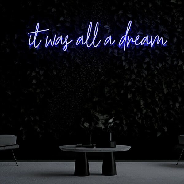 "it was all a dream" Neon Sign