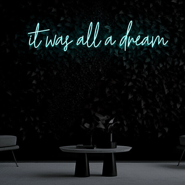 "it was all a dream" Neon Sign