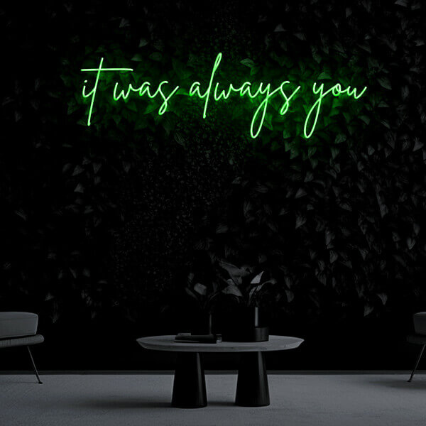 "it was always you" Neon Sign