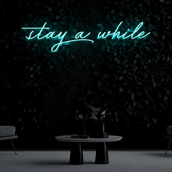 "stay a while" Neon Sign