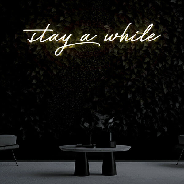 "stay a while" Neon Sign